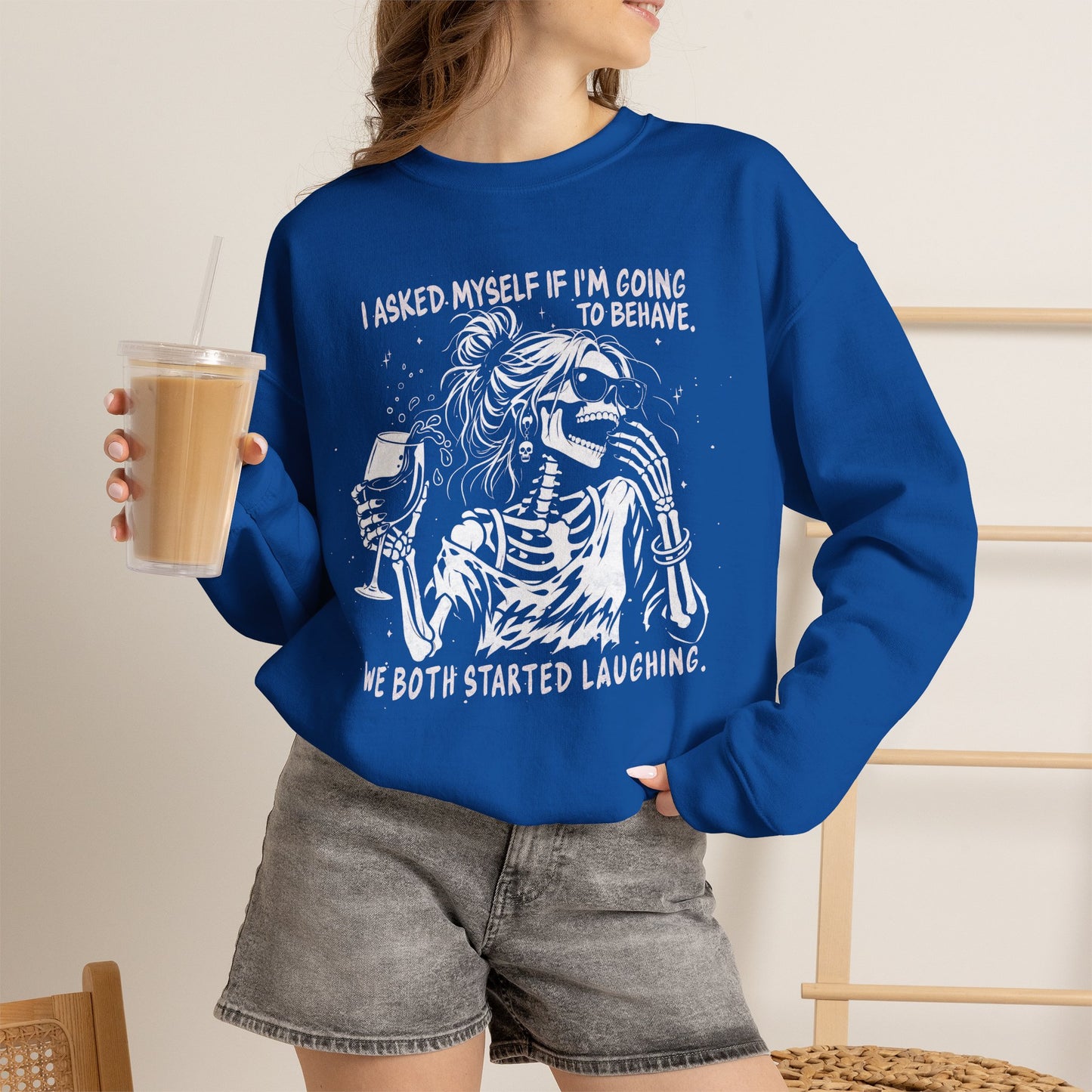 I Asked Myself If I’m Going To Behave, We Both Started Laughing - Sweatshirt