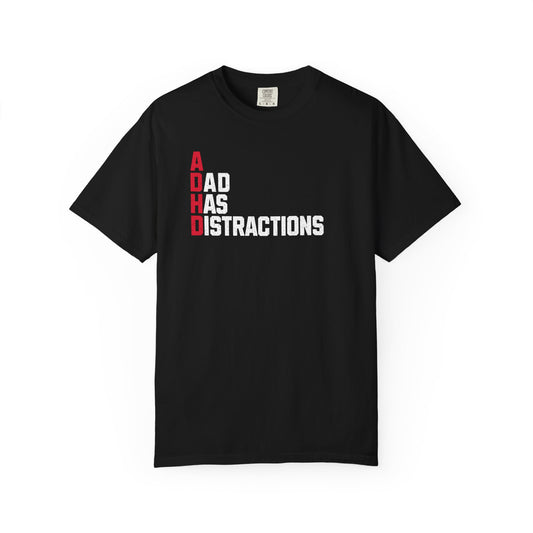 ADHD A Dad Has Distractions - T-Shirt