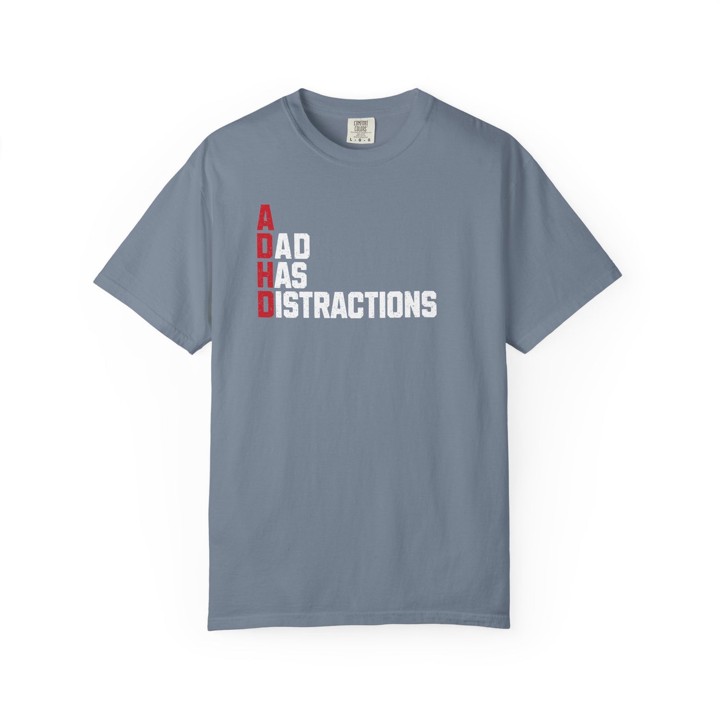 ADHD A Dad Has Distractions - T-Shirt