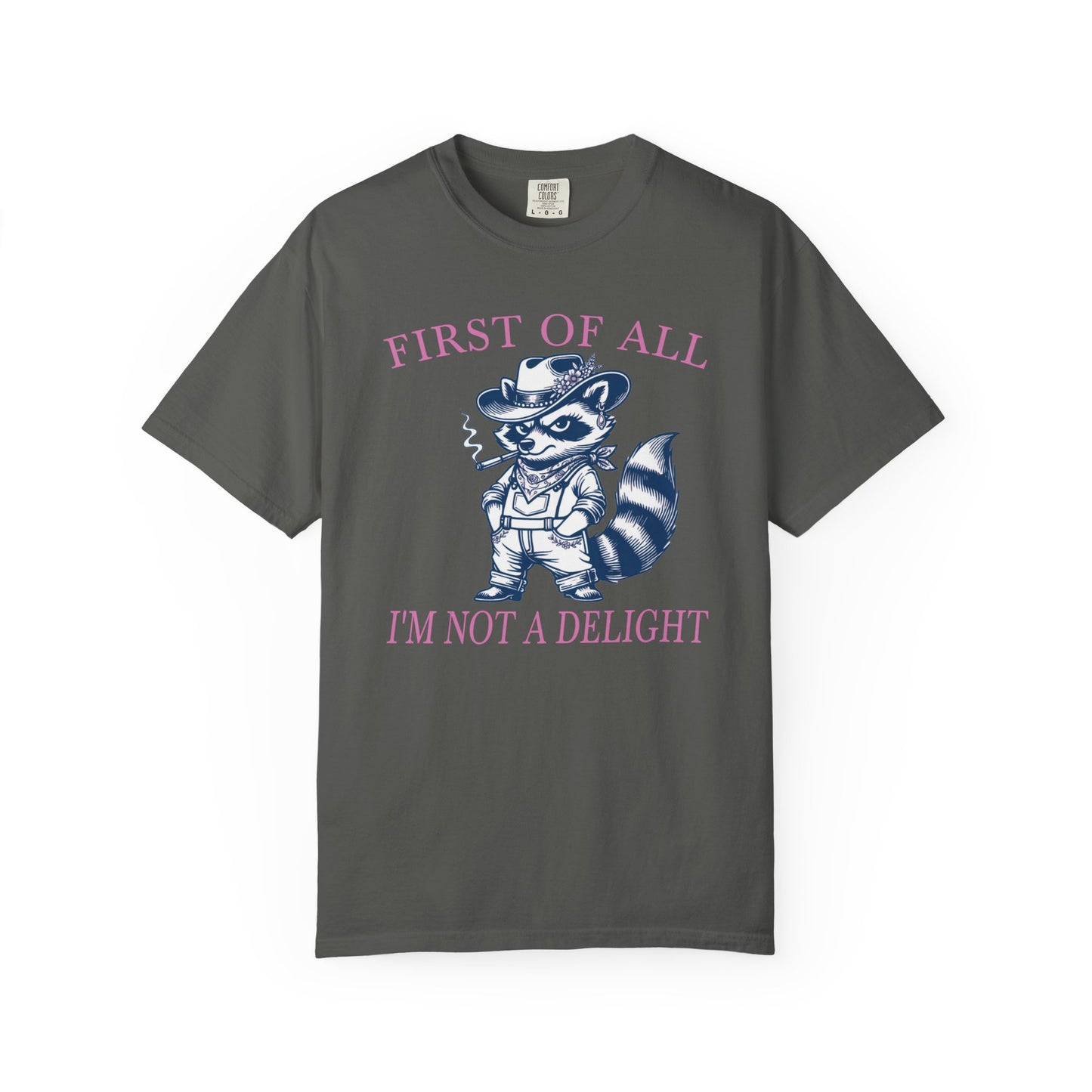First Of All I'm Not A Delight - T-Shirt