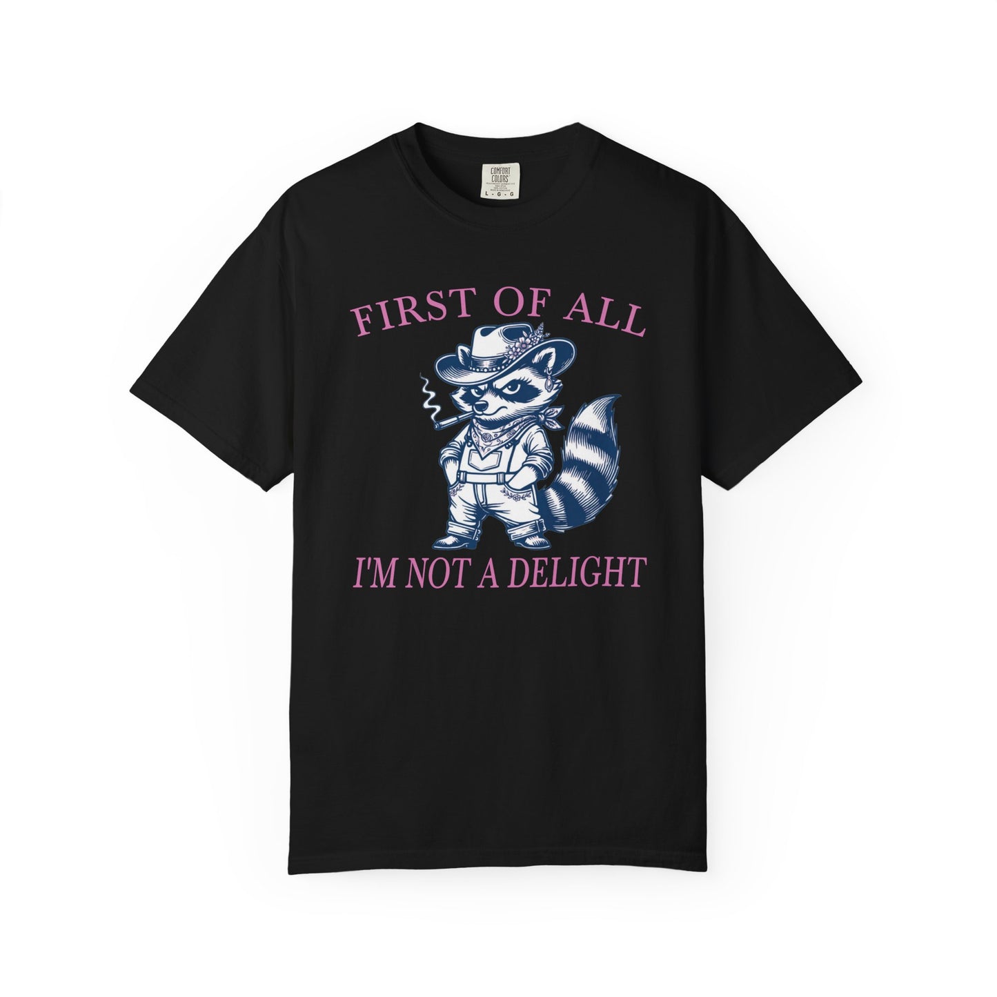 First Of All I'm Not A Delight - T-Shirt