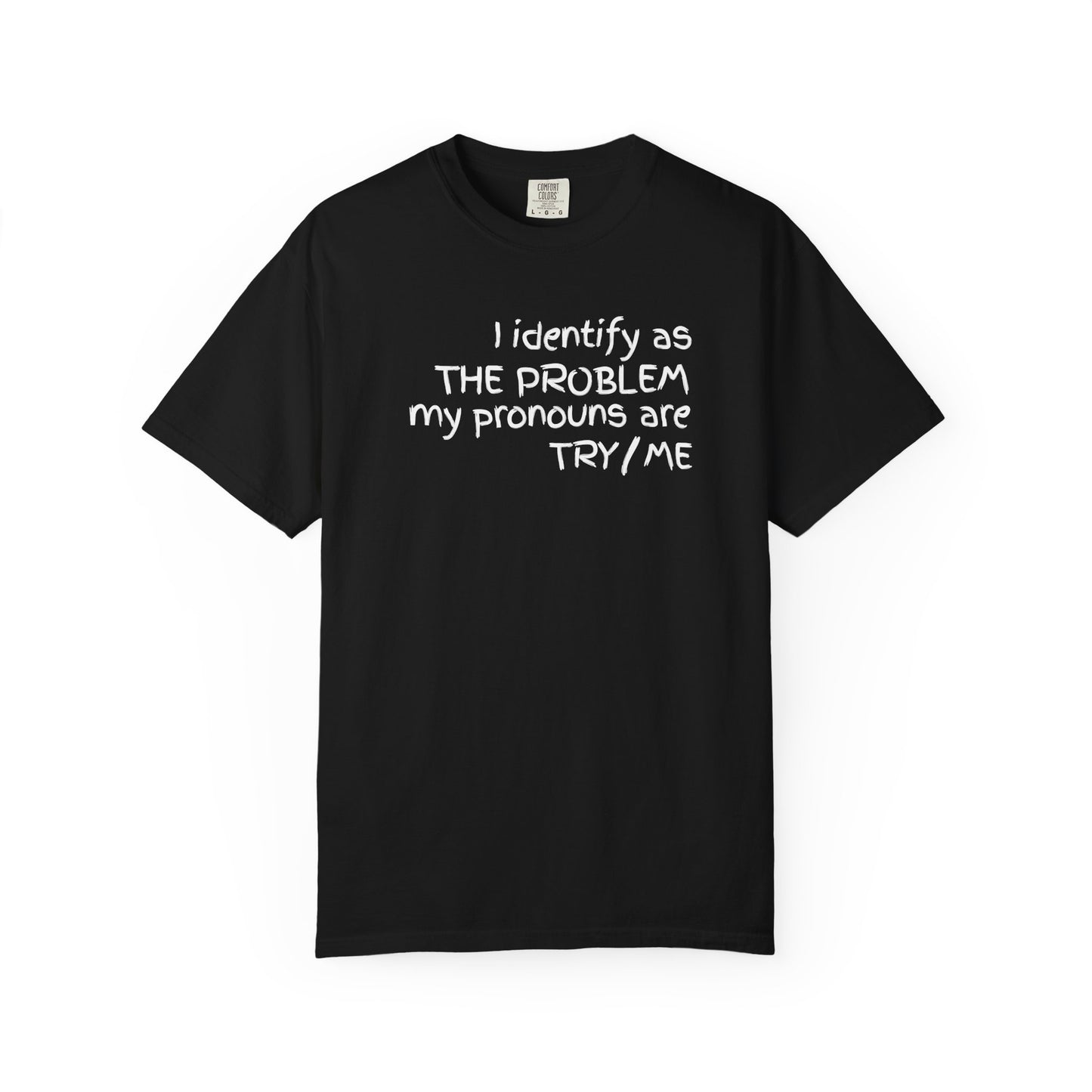 I Identify As The Problem - T Shirt