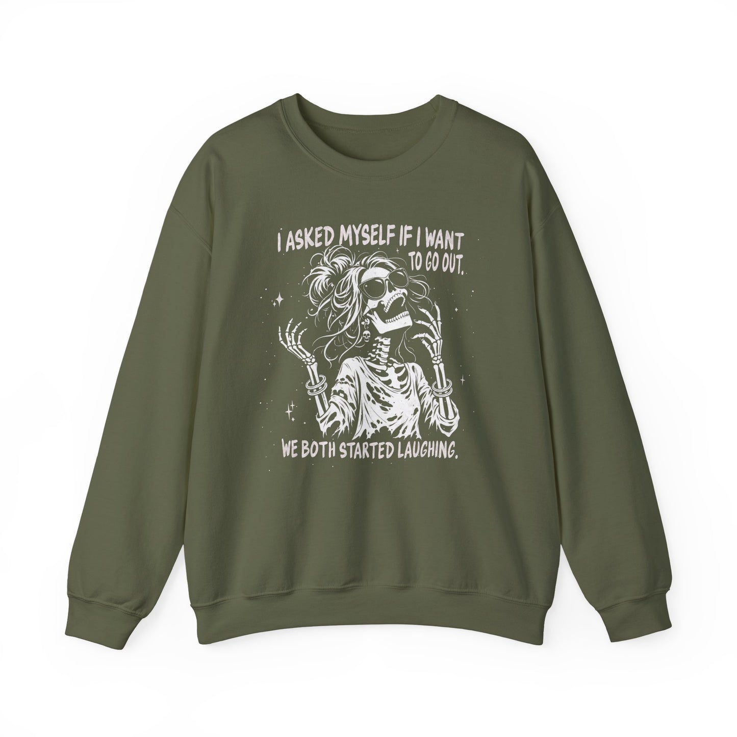 I Asked Myself If I Wanted To Go Out, We Both Started Laughing - Sweatshirt