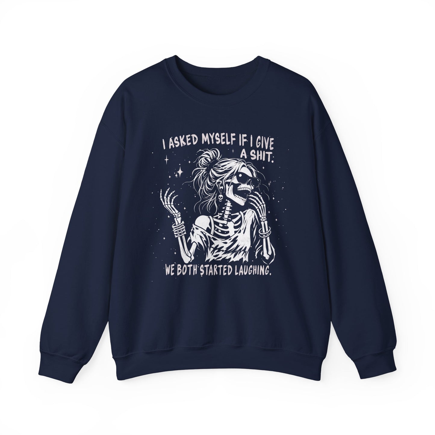 I Asked Myself If I Give A Shit, We Both Started Laughing - Sweatshirt