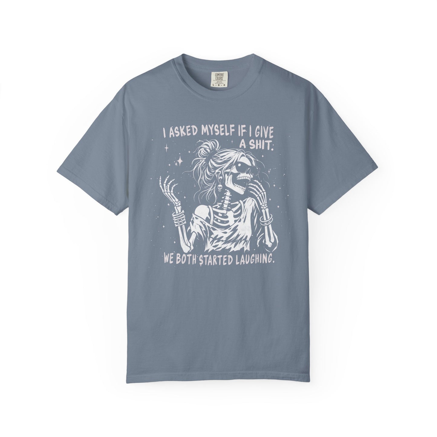 I Asked Myself If I Give A Shit, We Both Started Laughing - T-Shirt