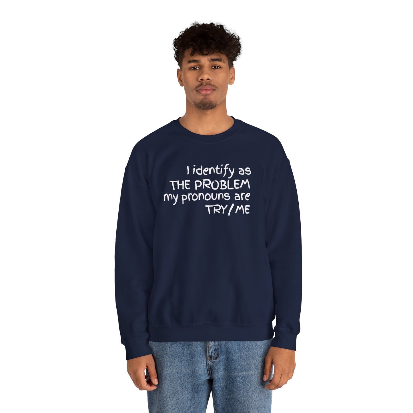 I Identify As The Problem - Sweatshirt