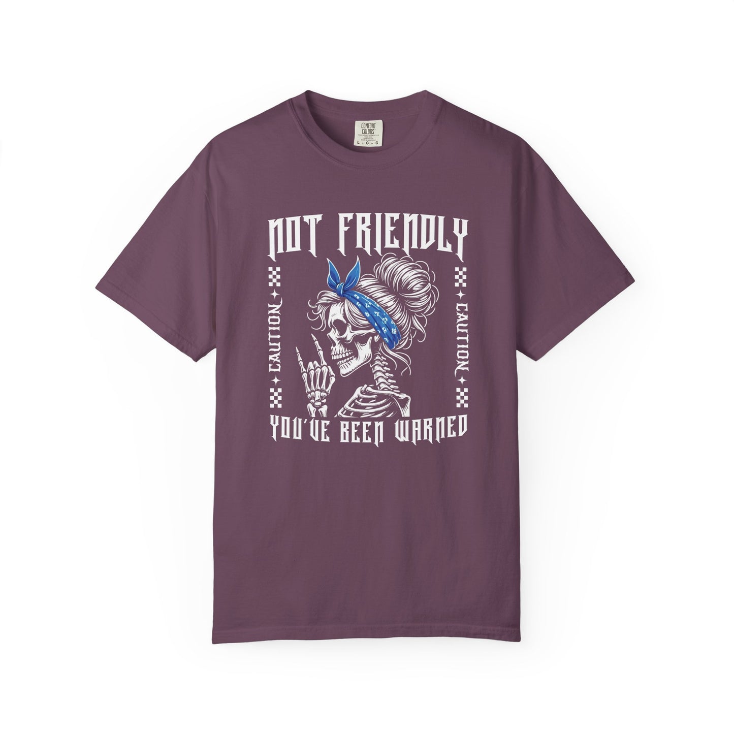 Not Friendly, You've Been Warned - T Shirt