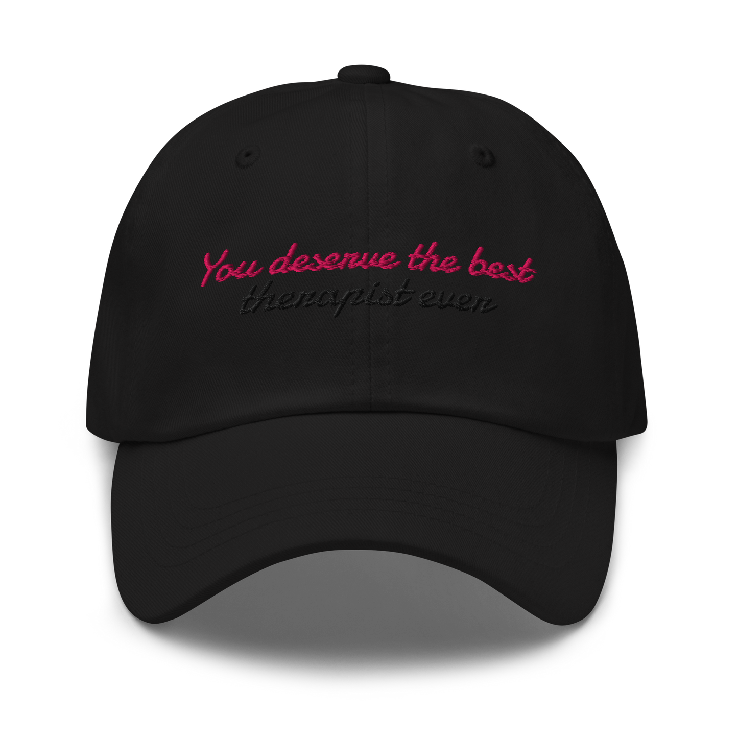 You Deserve The Best (therapist ever) - Embroidered Hat
