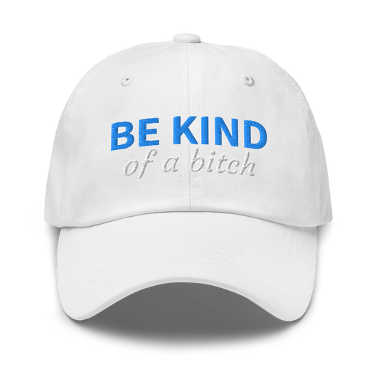 Be Kind (of a bitch) - Embroidered Hat